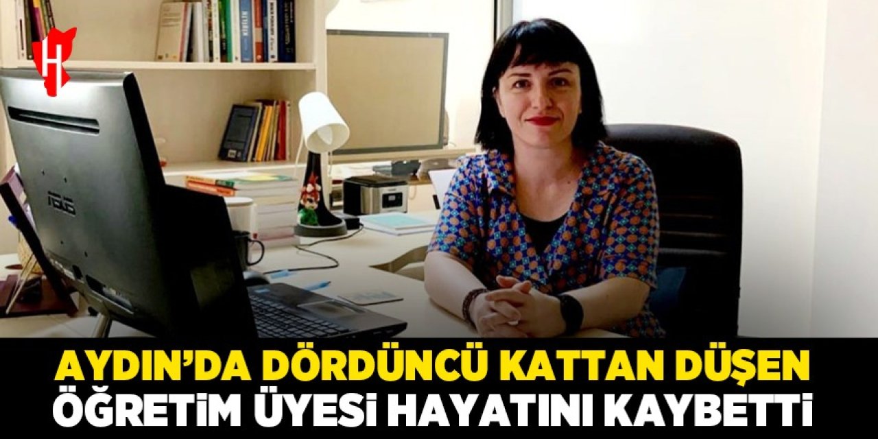 Aydın'da dördüncü kattan düşen öğretim üyesi hayatını kaybetti