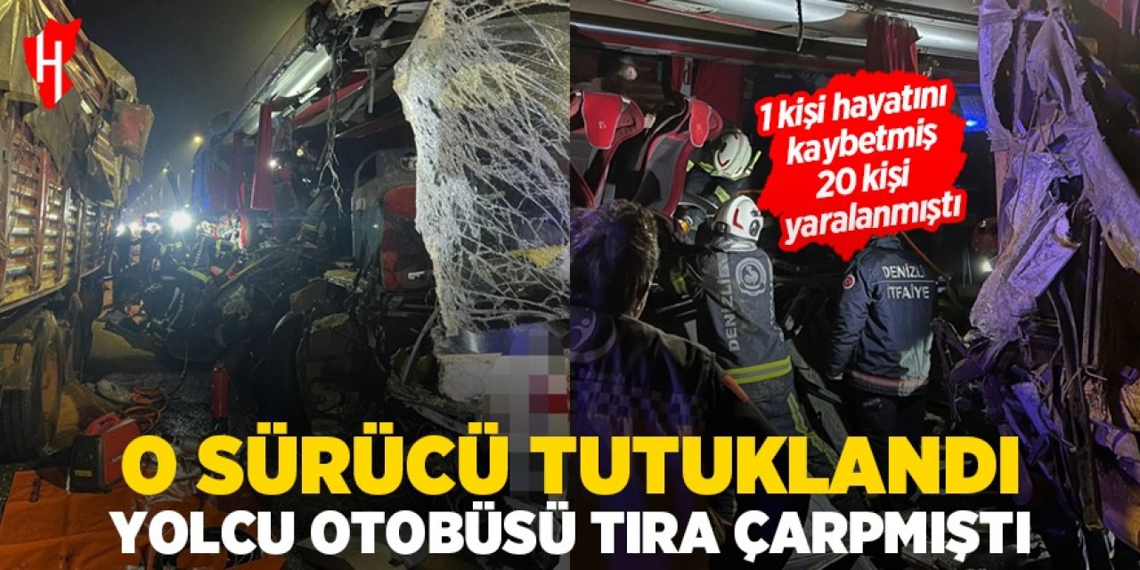 Yolcu otobüsü tıra çarpmıştı: O sürücü tutuklandı!