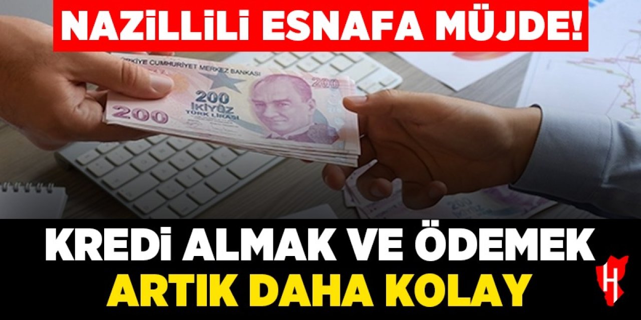 Nazillili esnafa kredi kolaylığı: Yeni düzenlemelerle ödeme şartları esnetildi