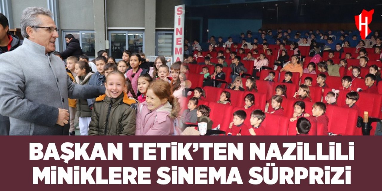 Başkan Tetik'ten Nazillili miniklere sinema sürprizi