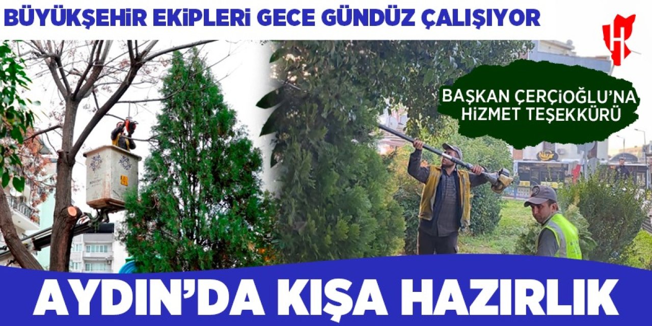 Aydın'da kışa hazırlık! Büyükşehir ekipleri gece gündüz çalışıyor