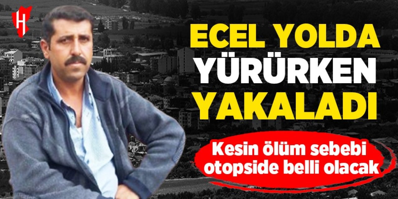 Aydın'da 43 yaşındaki adam yolda yürürken düşüp hayatını kaybetti