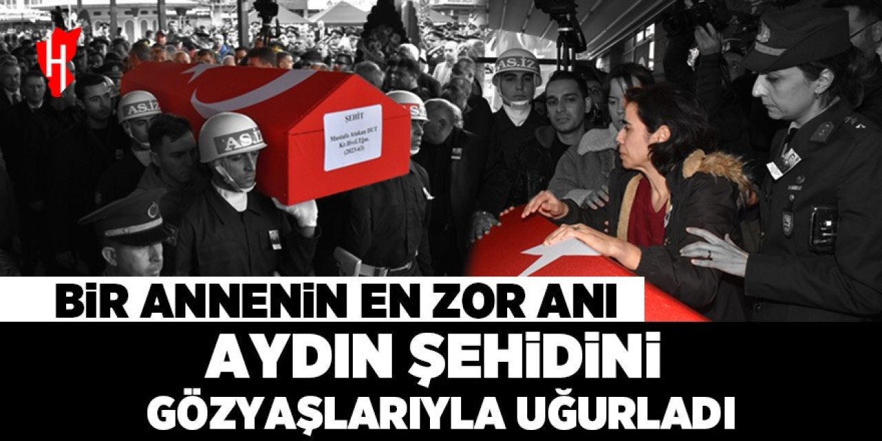 Aydın şehidini gözyaşlarıyla uğurladı: Bir annenin en zor anı...