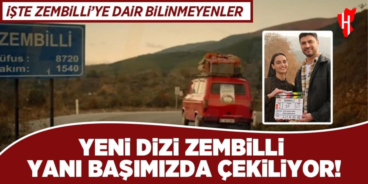 Yeni dizi Zembilli yanı başımızda çekiliyor! İşte Zembilli’ye dair bilinmeyenler