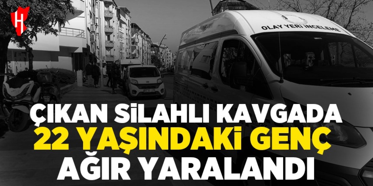 Çıkan silahlı kavgada 22 yaşındaki genç ağır yaralandı