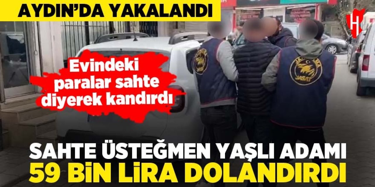 Sahte üsteğmen yaşlı adamı dolandırmıştı: Aydın'da yakalandı