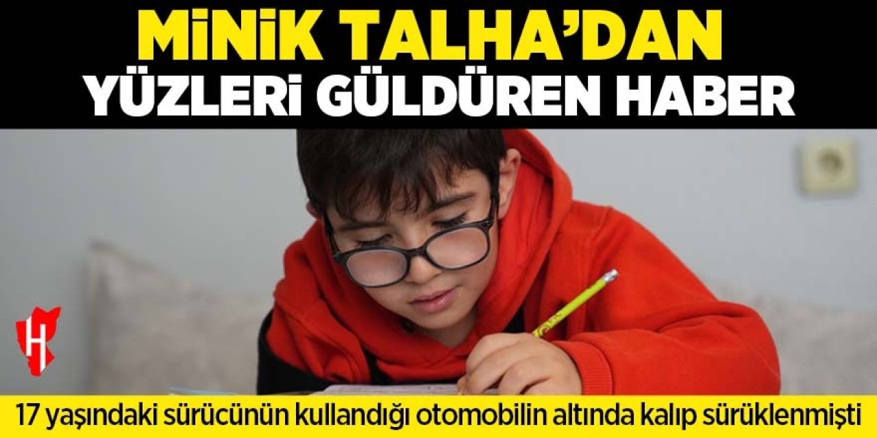 Minik Talha'dan sevindiren haber