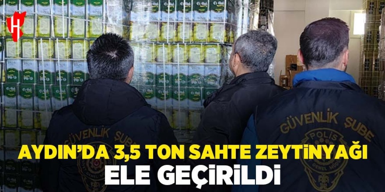 Aydın'da 3,5 ton sahte zeytinyağı ele geçirildi