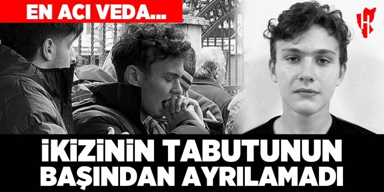 En acı veda: İkizini son yolculuğuna uğurladı