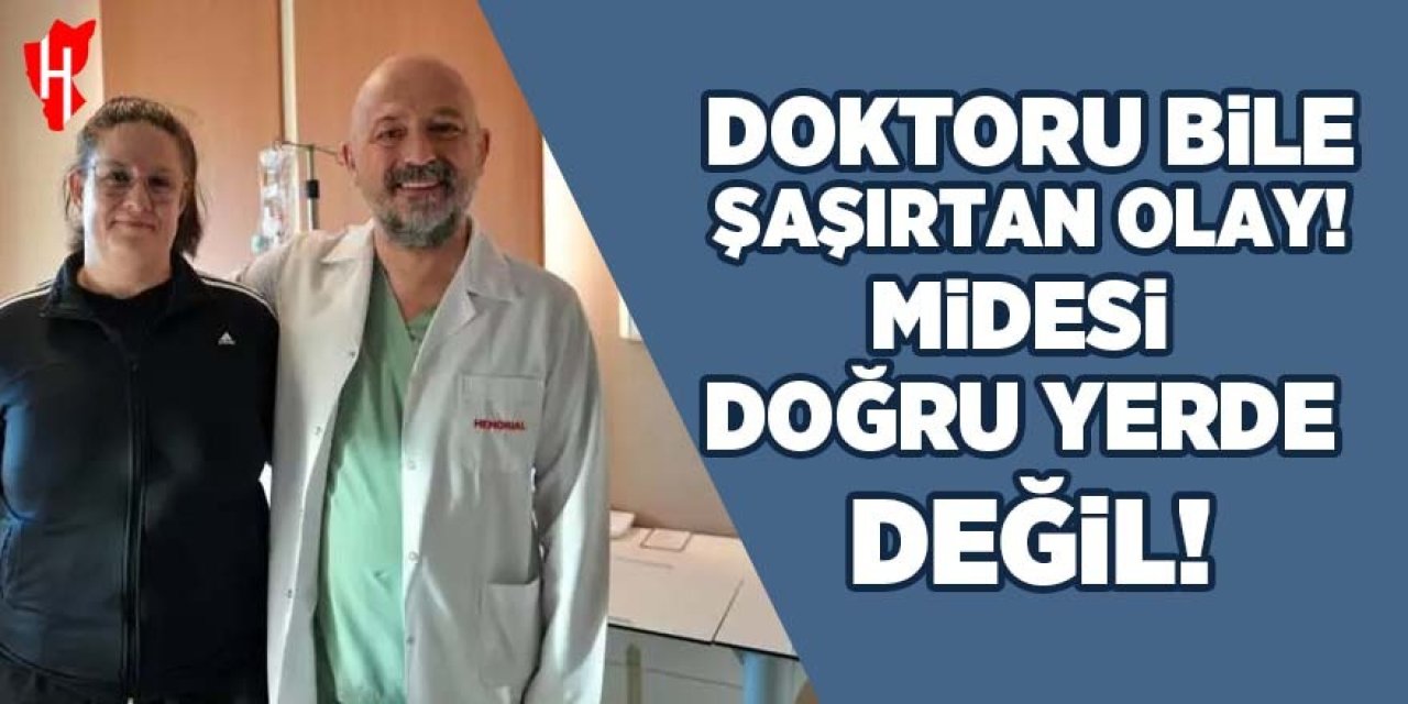 Doktoru bile şaşırtan olay: Midesi olması gereken yerde değil!