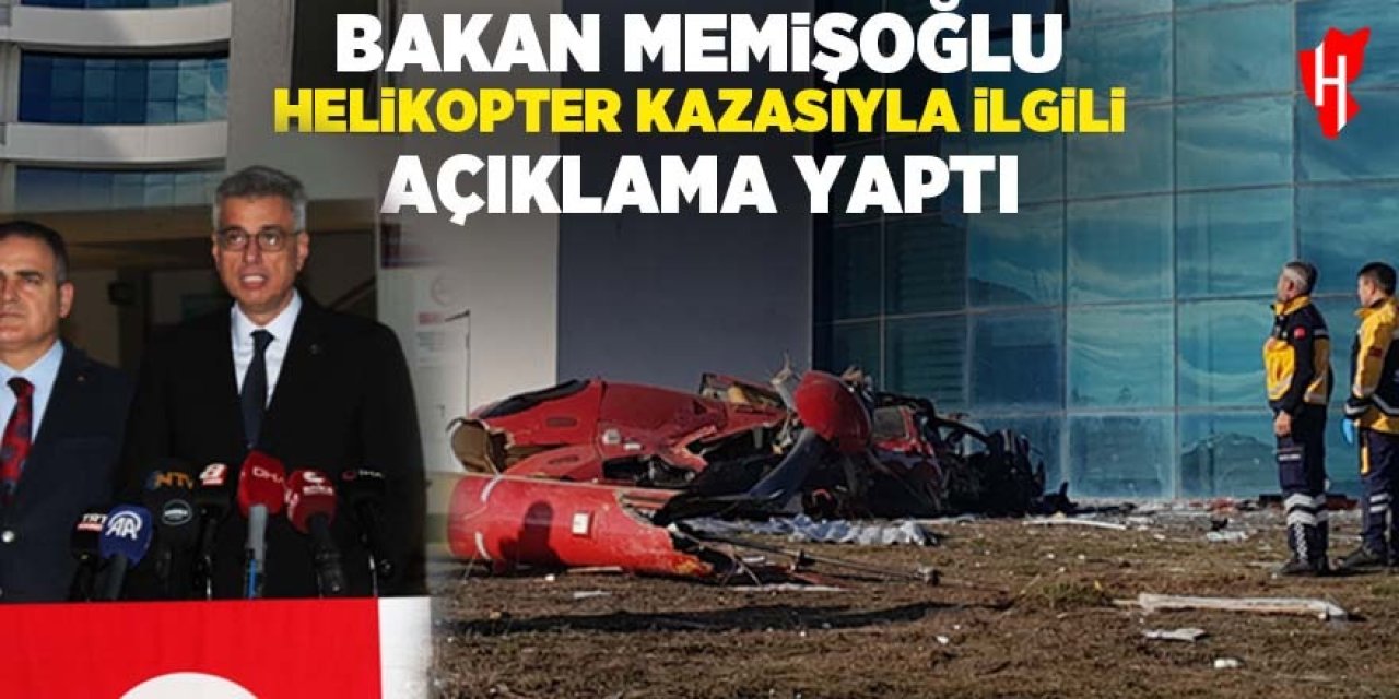 Sağlık Bakanı Memişoğlu helikopter kazasıyla ilgili açıklama yaptı