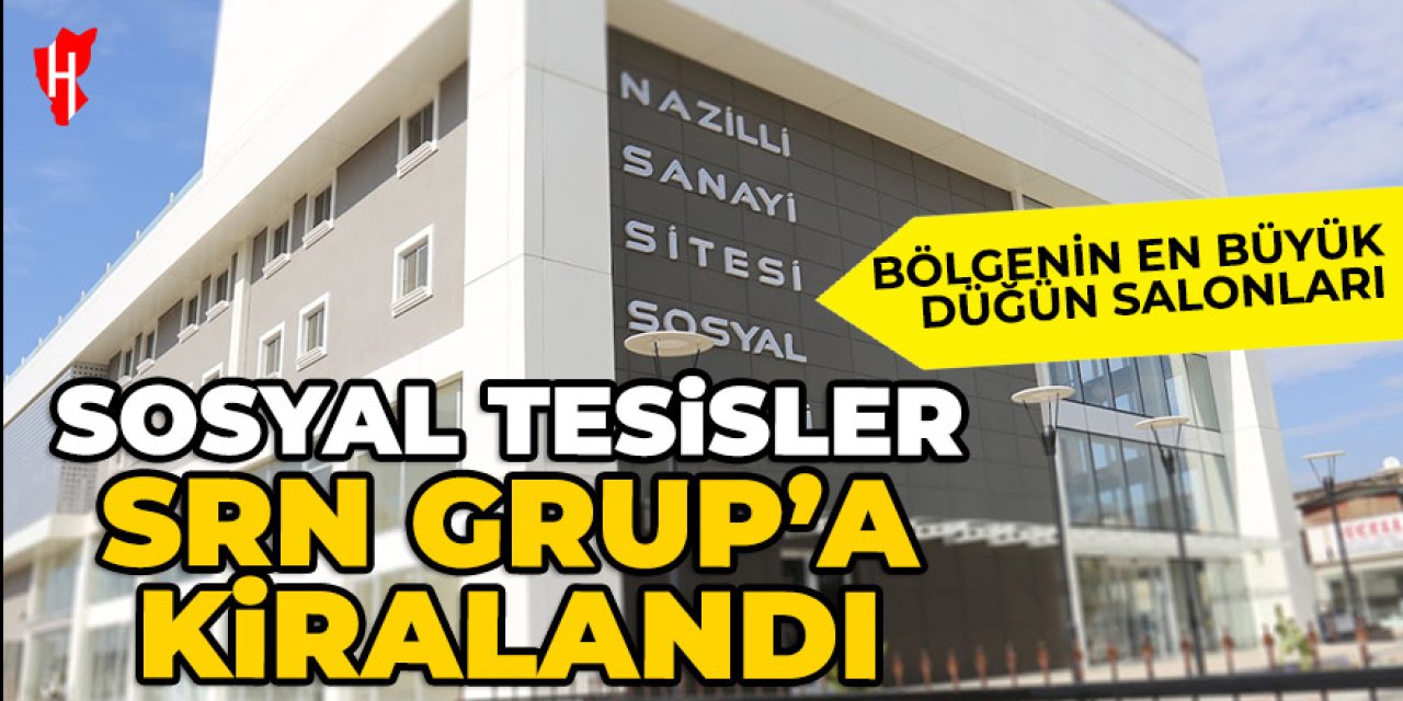 Nazilli Sanayi Sitesi Sosyal Tesisleri SRN Group'a kiralandı