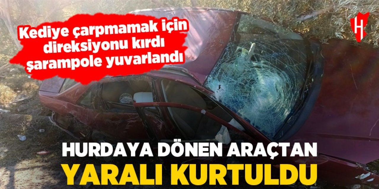 Hurdaya dönen araçtan yaralı kurtuldu!