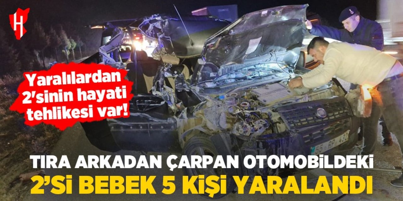 Tıra çarpan otomobildeki 2'si bebek 5 kişi yaralandı