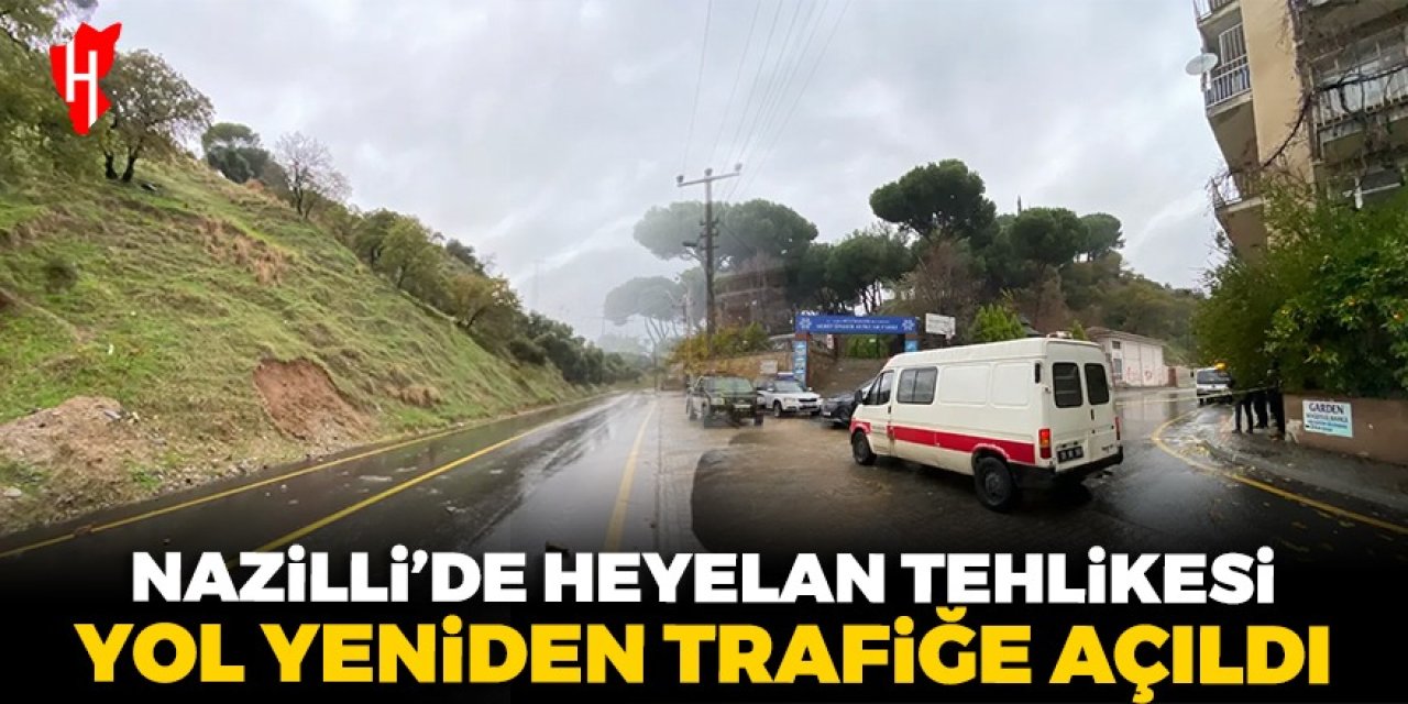 Nazilli’de sağanak sonrası heyelan tehlikesi: Yol yeniden trafiğe açıldı