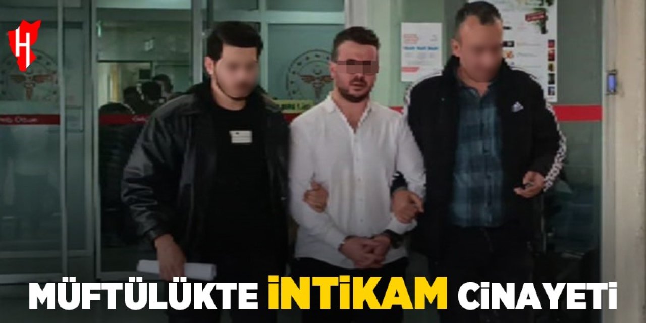 Müftülükte intikam cinayeti