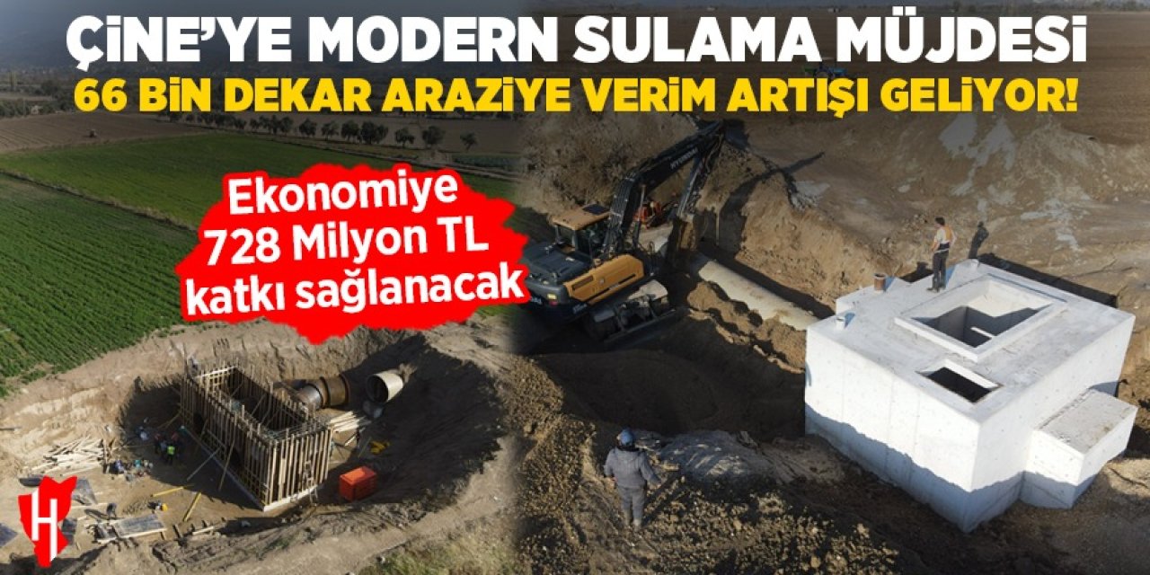 DSİ’den Çine’ye dev yatırım: 66 bin dekar arazi modern sulama ile buluşuyor