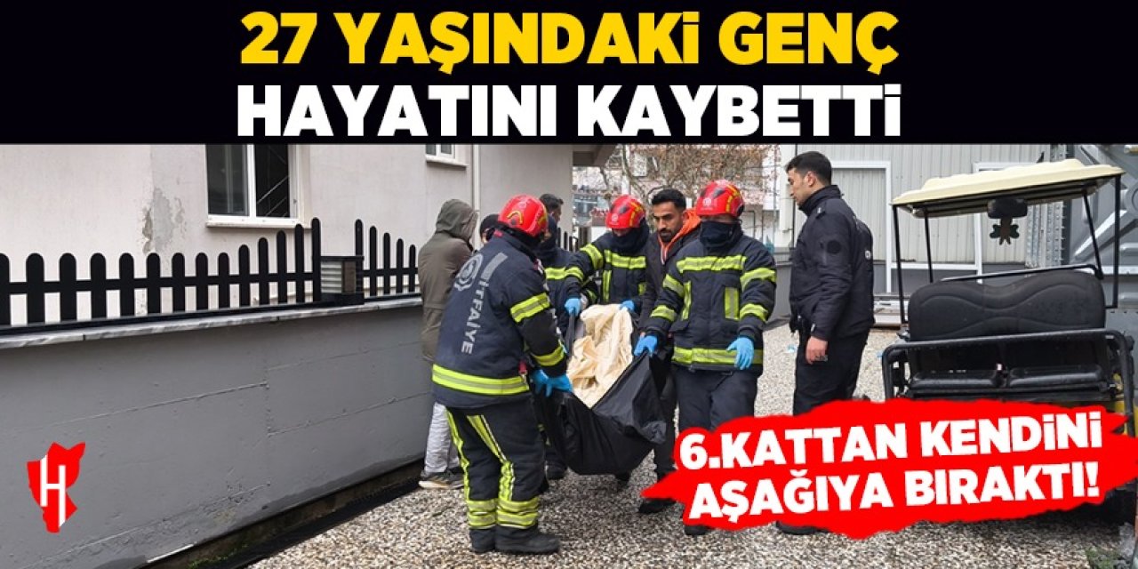 6.kattan atlayan 27 yaşındaki genç hayatını kaybetti