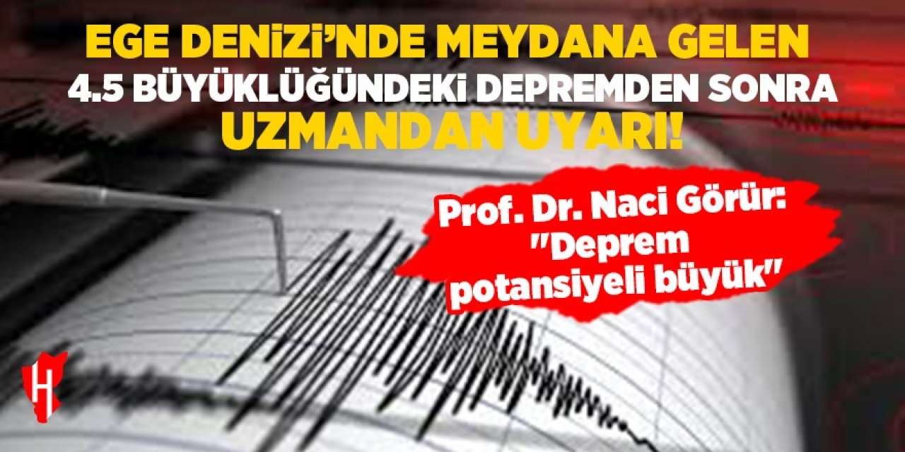 Ege Denizi'ndeki deprem sonrası uzman isimden uyarı: "Deprem potansiyeli büyük"