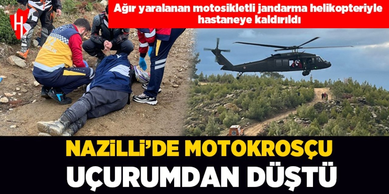 Nazilli'de uçurumdan düşen motokrosçu jandarma helikopteriyle hastaneye kaldırıldı