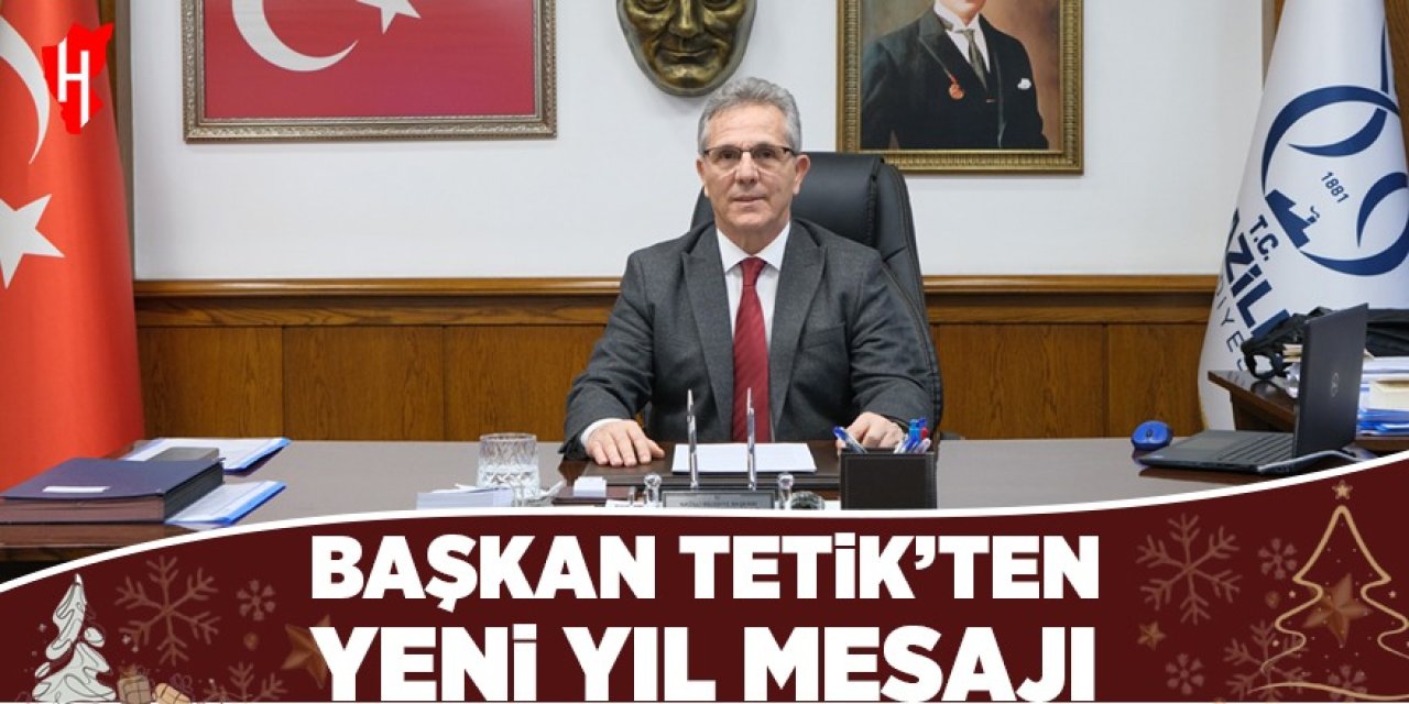 Nazilli Belediye Başkanı Tetik’ten yeni yıl mesajı