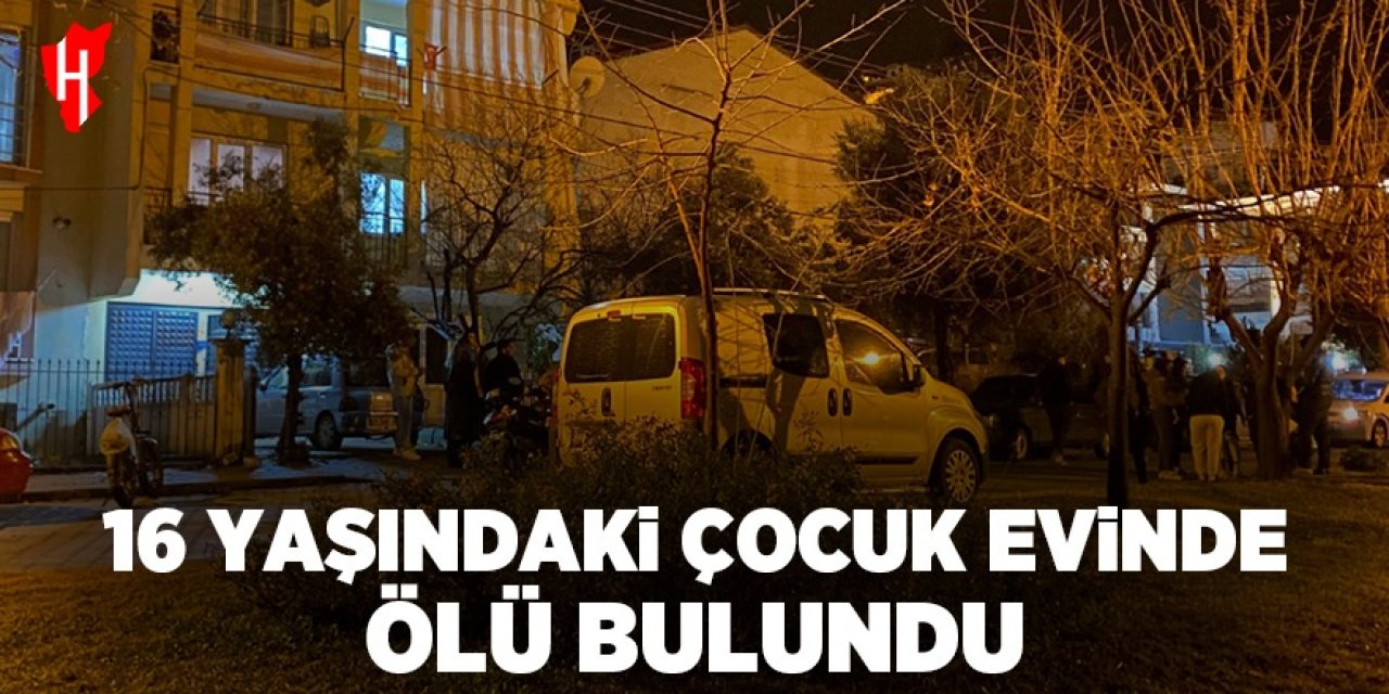 16 yaşındaki çocuk evinde ölü bulundu