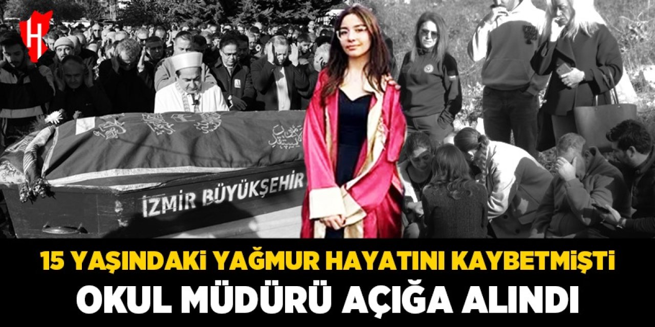 15 yaşındaki Yağmur hayatını kaybetmişti: O soruşturmada okul müdürü açığa alındı