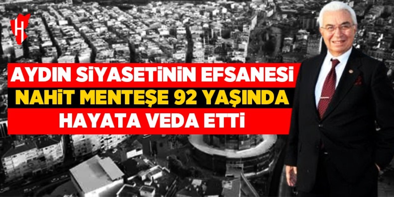 Siyasetin "Ağabeyi" Nahit Menteşe'yi kaybettik