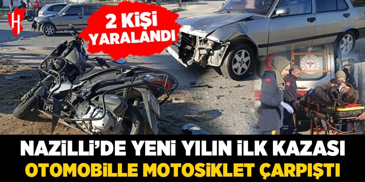 Nazilli'de yeni yılın ilk kazası! Otomobille motosiklet çarpıştı: 2 yaralı