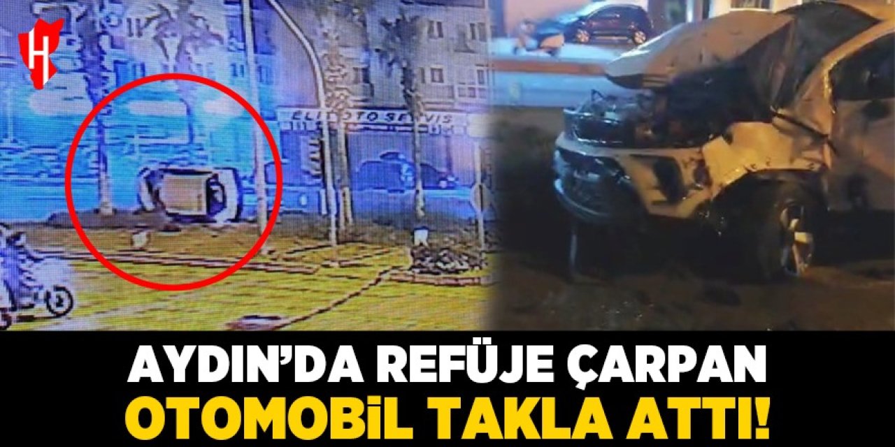 Aydın'da refüje çarpan otomobil takla attı: Sürücü yaralandı