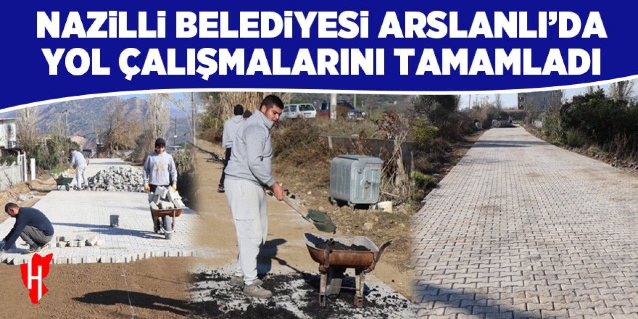 Nazilli Belediyesi Arslanlı'da yol çalışmalarını tamamladı