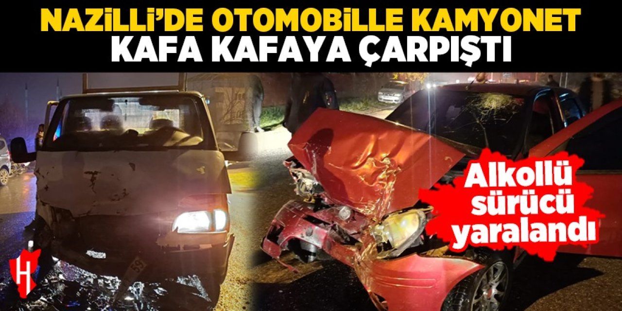 Nazilli'de otomobil ile kamyonet kafa kafaya çarpıştı: 1 yaralı