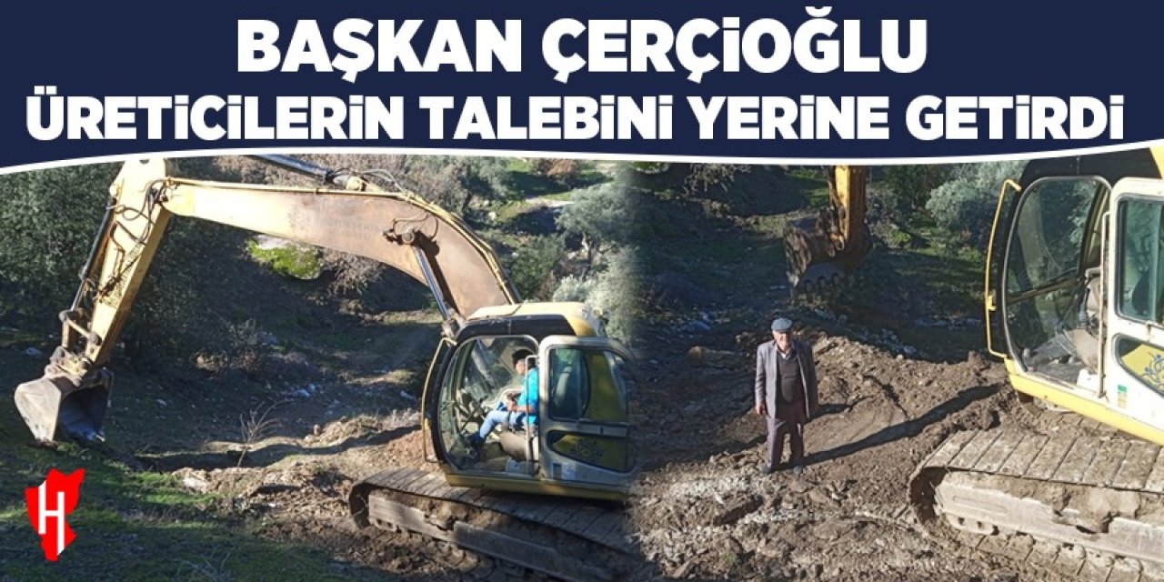 Başkan Çerçioğlu üreticilerin talebini yerine getirdi