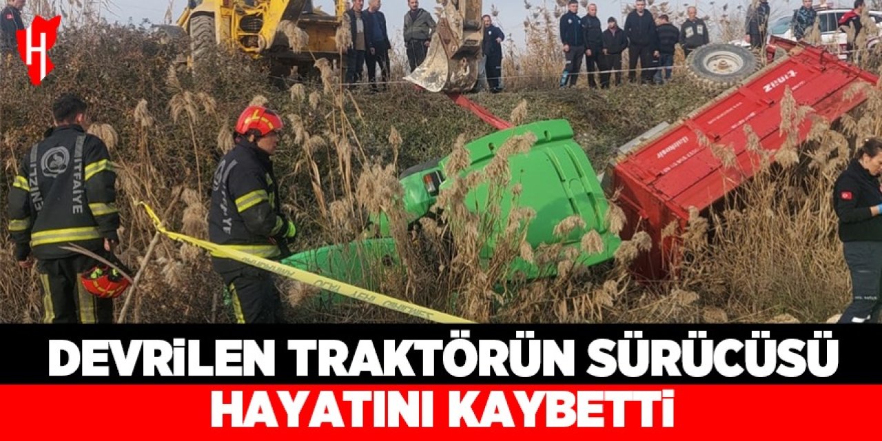 Devrilen traktörün sürücüsü öldü