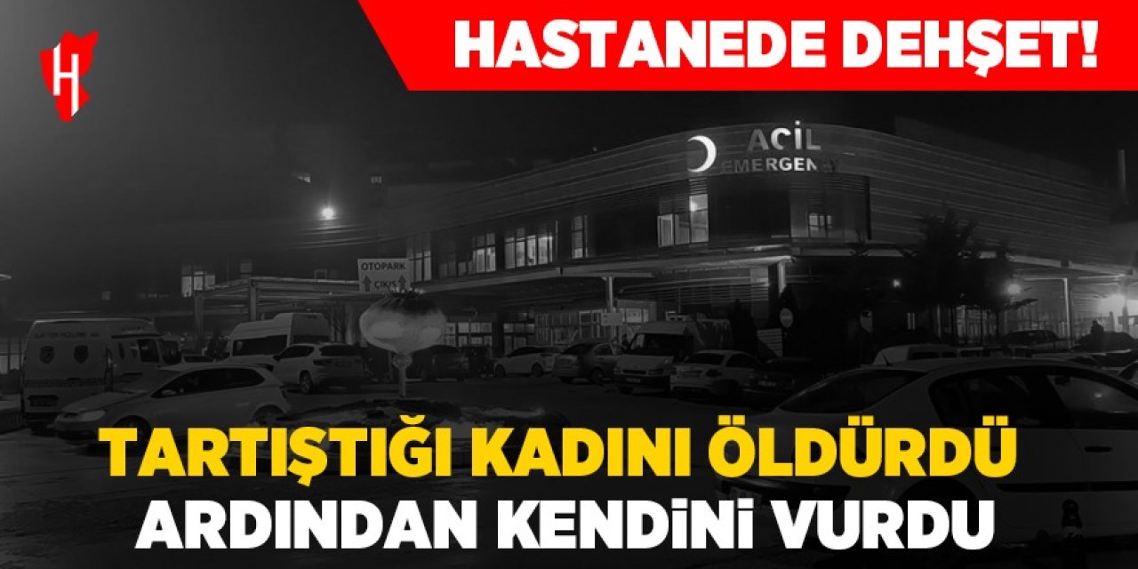 Hastanede dehşet! Tartıştığı kadını öldürüp kendini vurdu