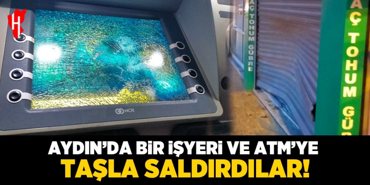 Aydın'da bir işyeri ve ATM'ye taşla saldırdılar!