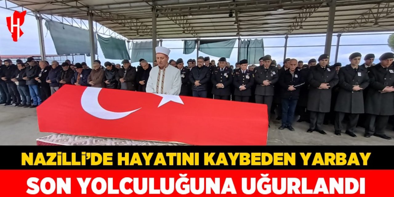 Nazilli'de Yarbay Enver Özdemir son yolculuğuna uğurlandı