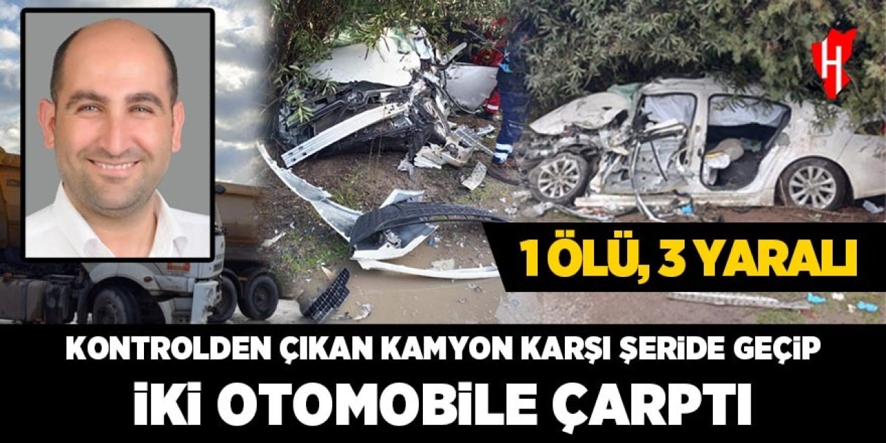 Katliam gibi kaza! Karşı şeride geçen kamyon iki araca çarptı: 1 ölü, 3 yaralı