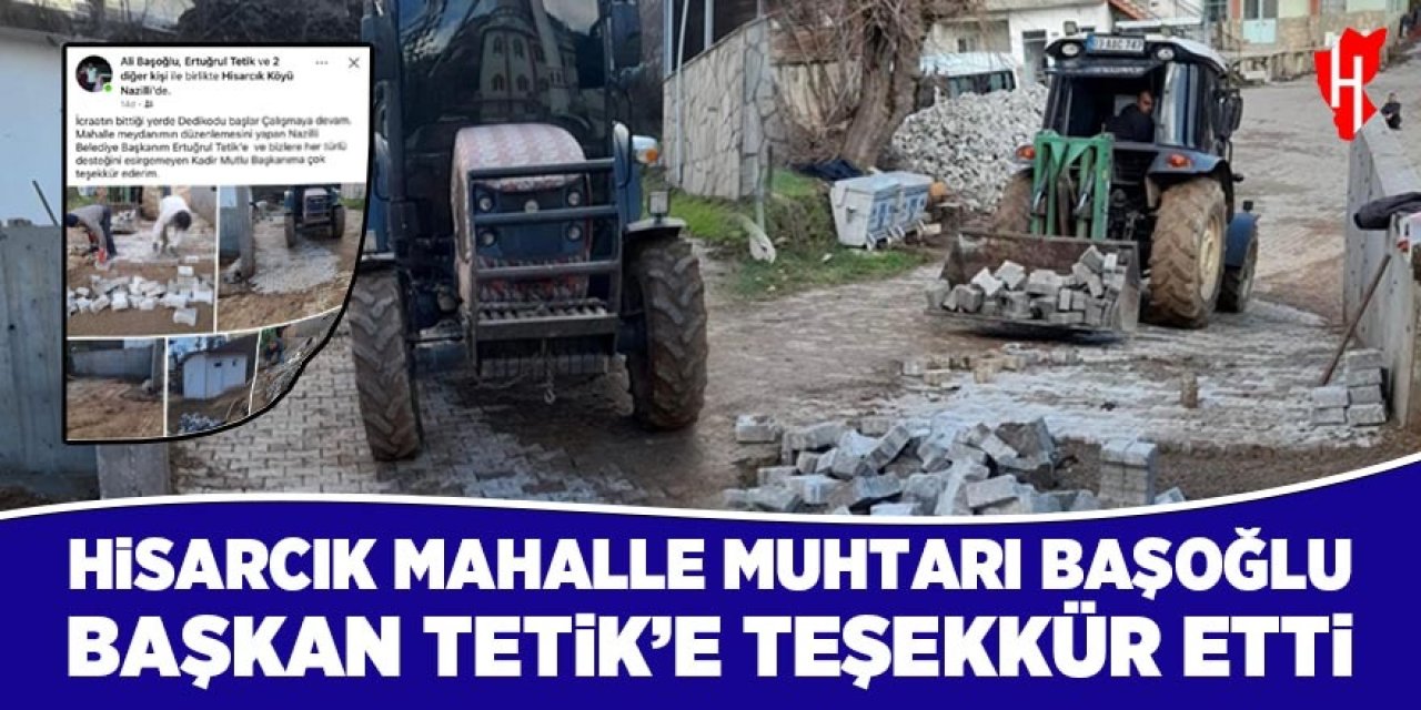 Hisarcık Mahalle Muhtarı Başoğlu, Başkan Tetik'e teşekkür etti