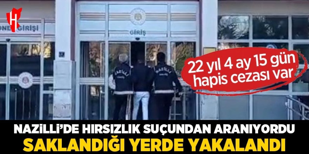 Nazilli'de hırsızlık suçundan aranan hükümlü yakalandı