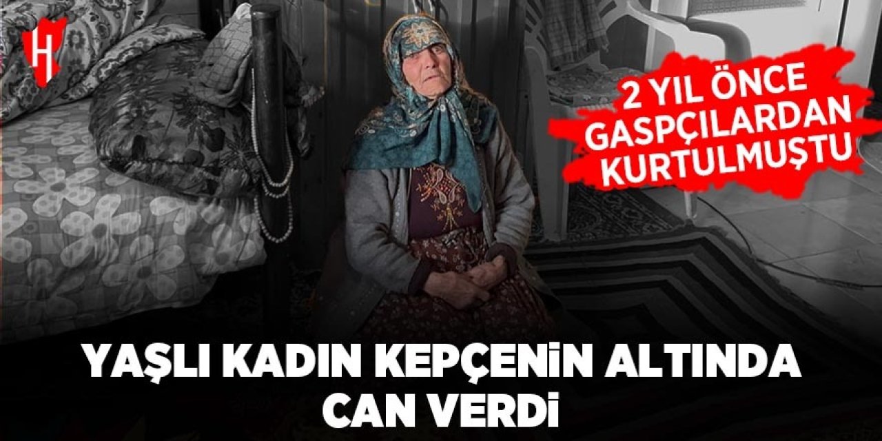 İki yıl önce gaspçılardan kurtulan 98 yaşındaki kadın kepçenin altında can verdi