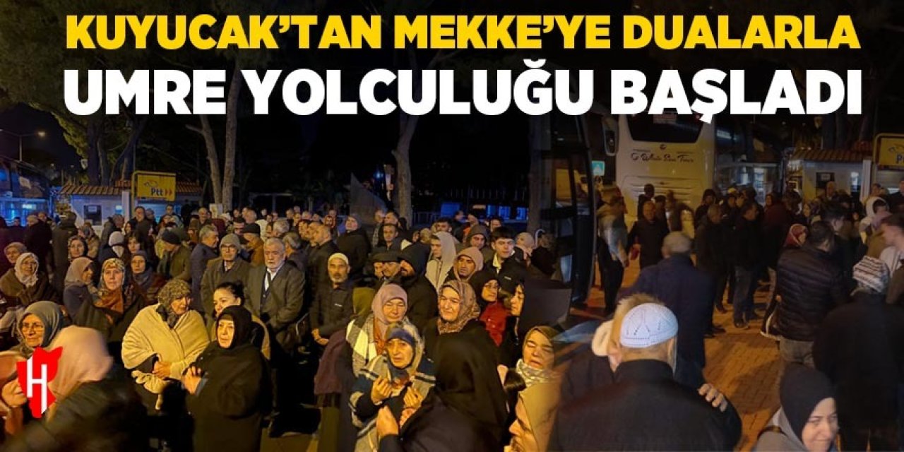 Kuyucak'ta umre yolcuları dualarla kutsal topraklara uğurlandı