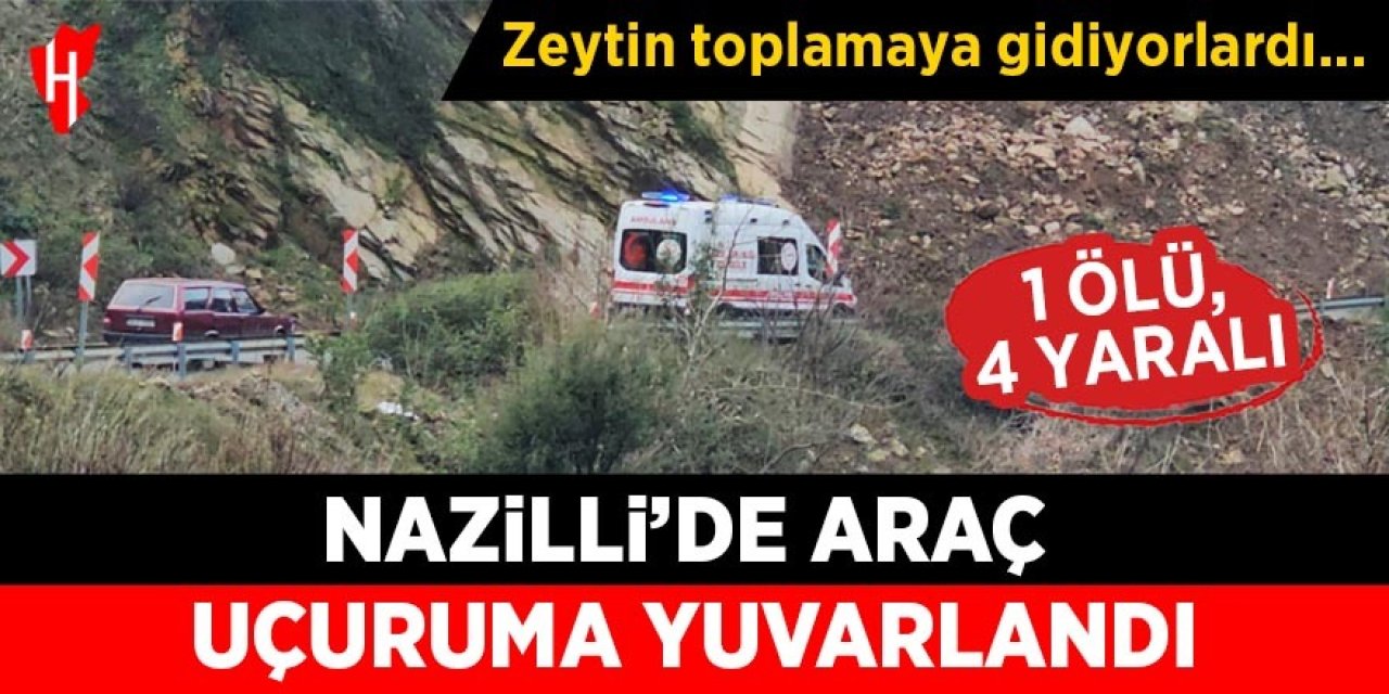 Nazilli'de işçileri taşıyan araç uçuruma yuvarlandı: 1 ölü, 4 yaralı