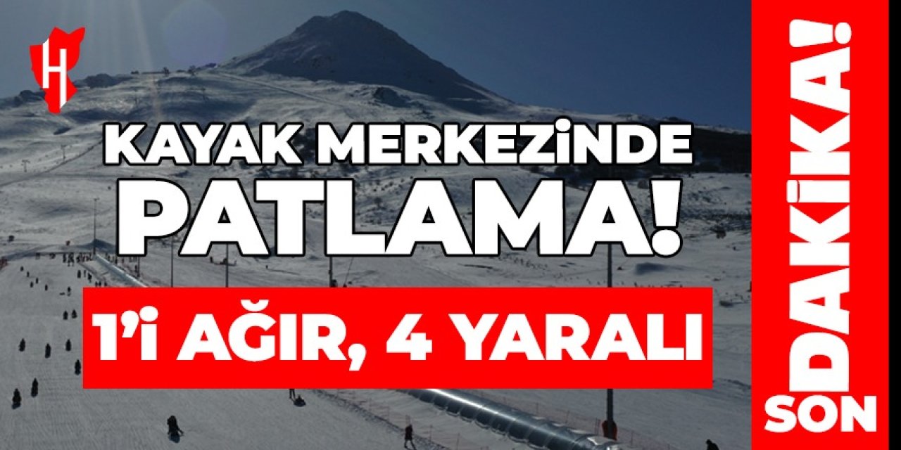 Kayak Merkezi'nde patlama! 1'i ağır, 4 yaralı