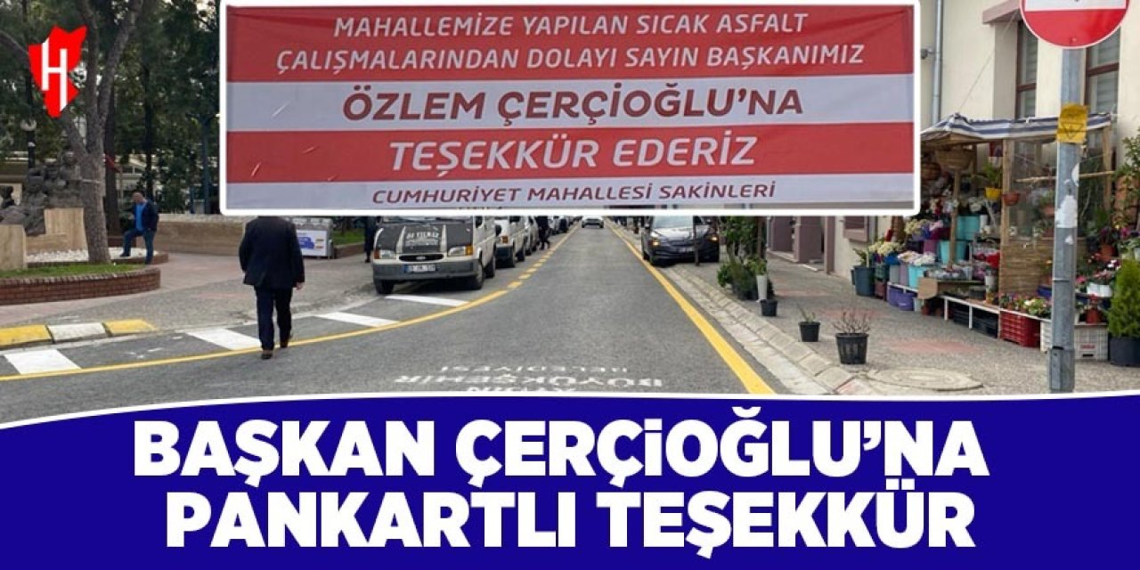 Mahalle sakinlerinden Başkan Çerçioğlu'na pankartlı teşekkür