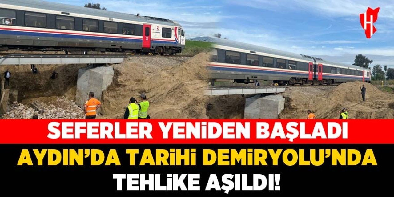 Raylarda neler oldu? Aydın’da demir yolu seferleri yeniden başladı!