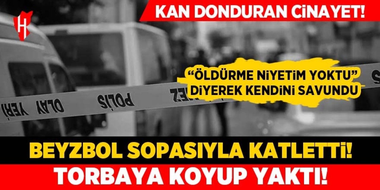 Kan donduran cinayet! Beyzbol sopasıyla katledip yaktı: Mahkemede "Öldürme niyetim yoktu" dedi