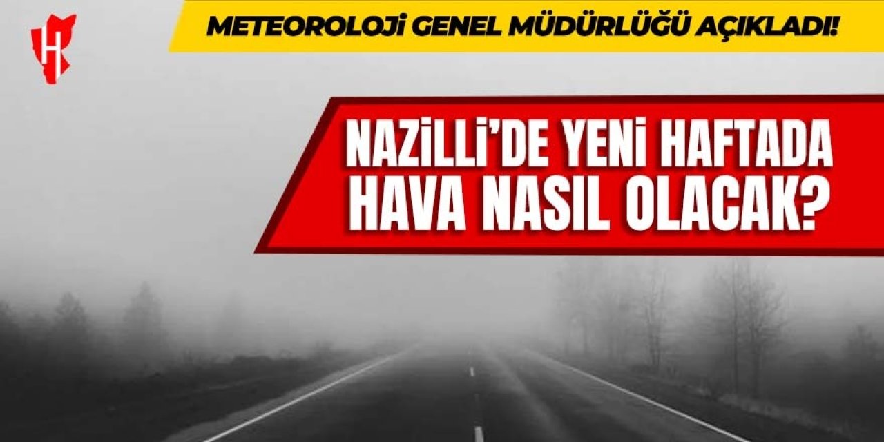 Nazilli'de yeni haftada hava nasıl olacak? İşte 5 günlük hava tahmini