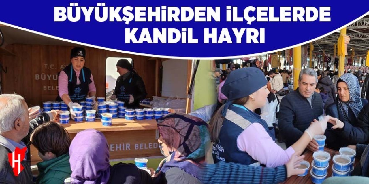 Büyükşehir'den ilçelerde kandil hayrı