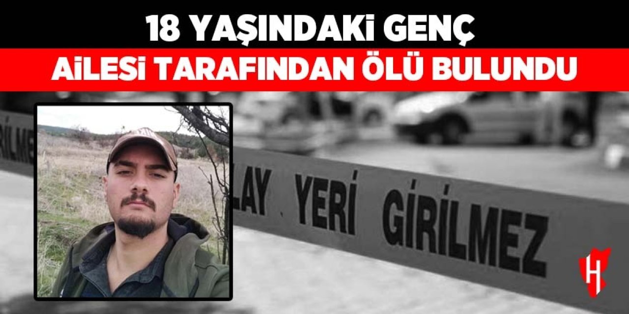 18 yaşındaki genç ölü bulundu